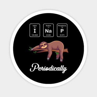 I Nap Periodically Funny Gift Magnet